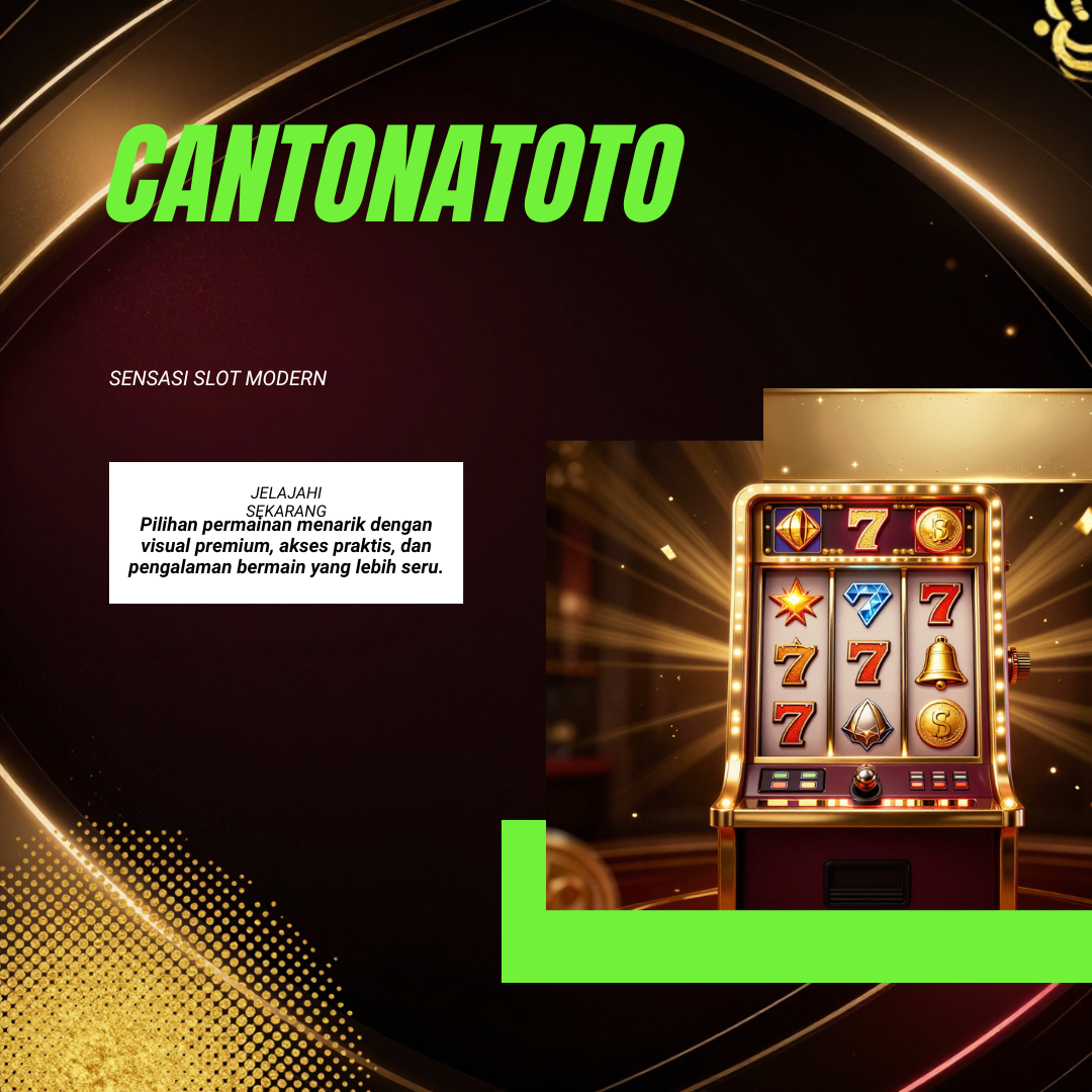 CANTONATOTO — Sensasi Slot Modern, situs slot online dengan beragam pilihan permainan